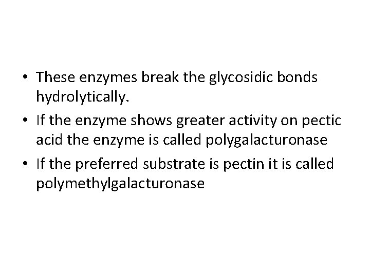  • These enzymes break the glycosidic bonds hydrolytically. • If the enzyme shows