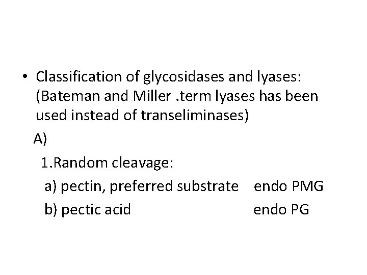  • Classification of glycosidases and lyases: (Bateman and Miller. term lyases has been