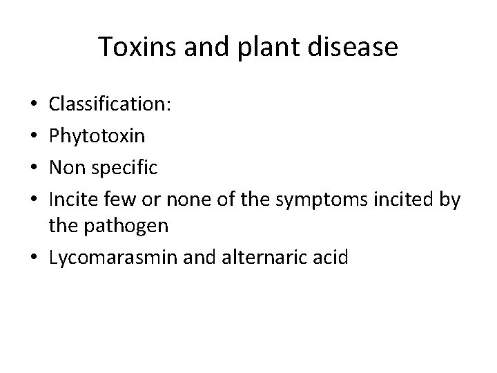 Toxins and plant disease Classification: Phytotoxin Non specific Incite few or none of the