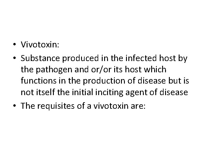  • Vivotoxin: • Substance produced in the infected host by the pathogen and