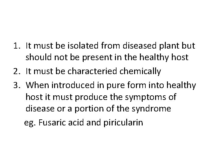 1. It must be isolated from diseased plant but should not be present in