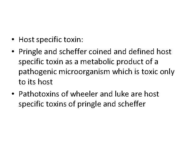  • Host specific toxin: • Pringle and scheffer coined and defined host specific