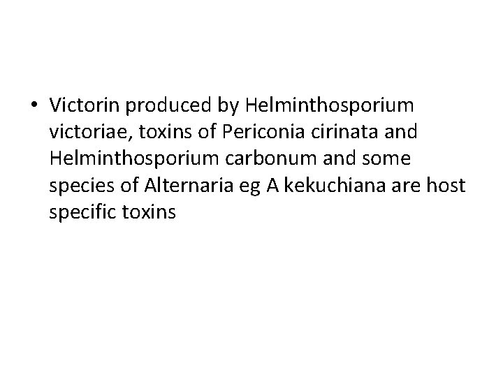  • Victorin produced by Helminthosporium victoriae, toxins of Periconia cirinata and Helminthosporium carbonum