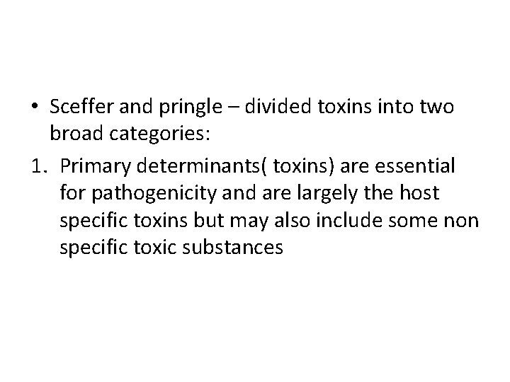  • Sceffer and pringle – divided toxins into two broad categories: 1. Primary