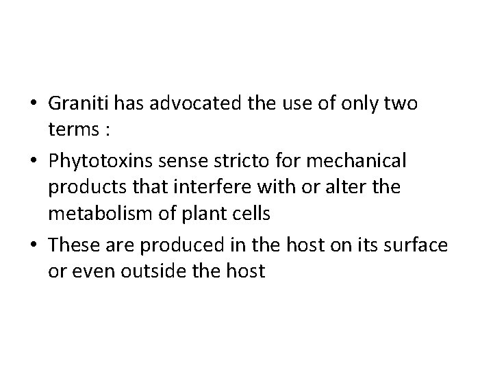  • Graniti has advocated the use of only two terms : • Phytotoxins