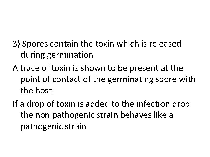 3) Spores contain the toxin which is released during germination A trace of toxin