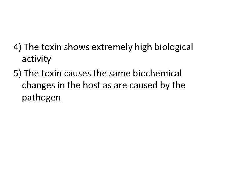 4) The toxin shows extremely high biological activity 5) The toxin causes the same