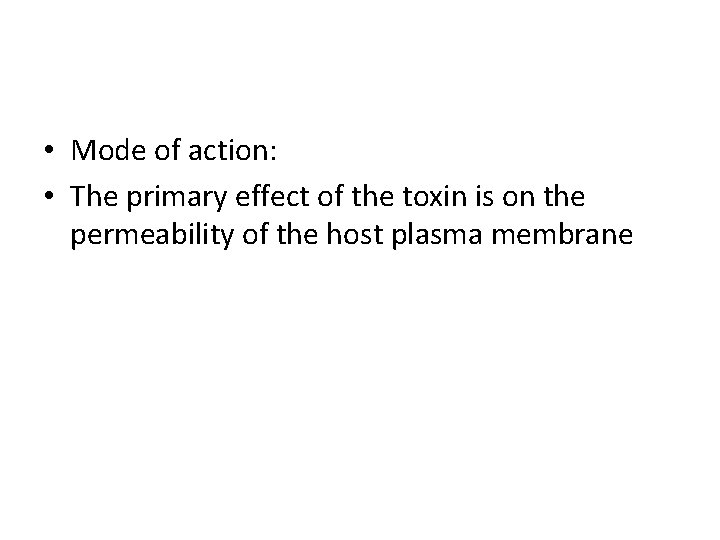  • Mode of action: • The primary effect of the toxin is on