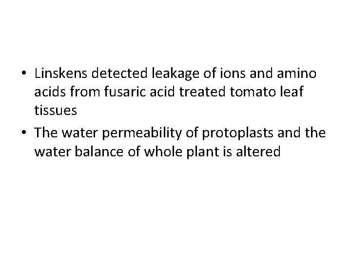  • Linskens detected leakage of ions and amino acids from fusaric acid treated
