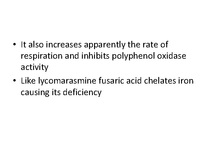  • It also increases apparently the rate of respiration and inhibits polyphenol oxidase