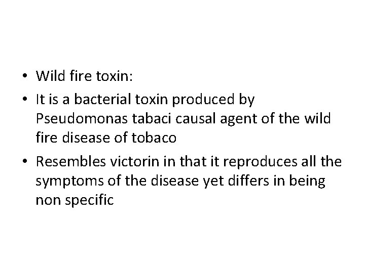  • Wild fire toxin: • It is a bacterial toxin produced by Pseudomonas