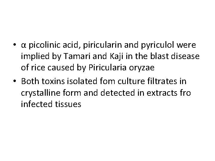  • α picolinic acid, piricularin and pyriculol were implied by Tamari and Kaji