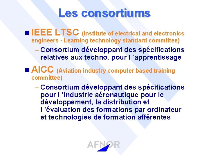 Les consortiums n IEEE LTSC (Institute of electrical and electronics engineers - Learning technology