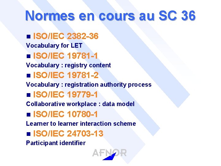 Normes en cours au SC 36 n ISO/IEC 2382 -36 Vocabulary for LET n