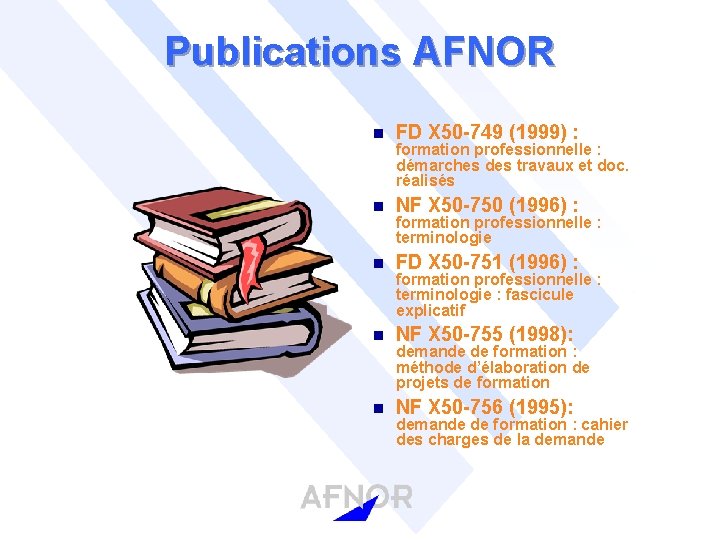 Publications AFNOR n FD X 50 -749 (1999) : n NF X 50 -750