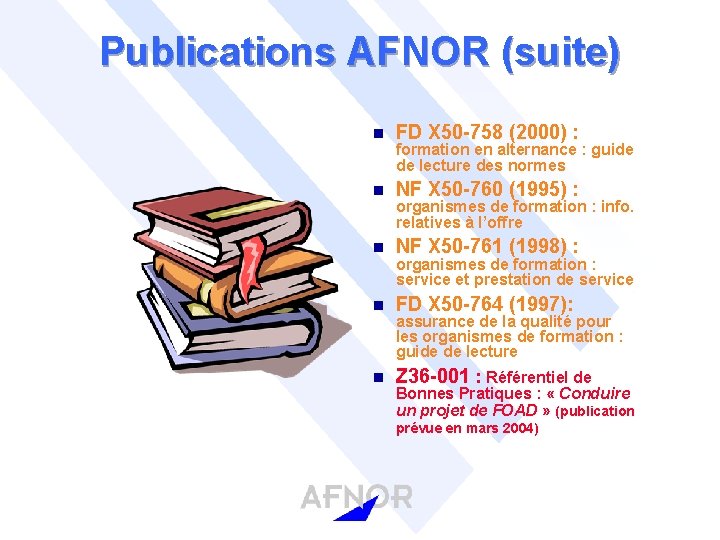 Publications AFNOR (suite) n FD X 50 -758 (2000) : n NF X 50