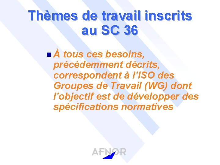 Thèmes de travail inscrits au SC 36 nÀ tous ces besoins, précédemment décrits, correspondent