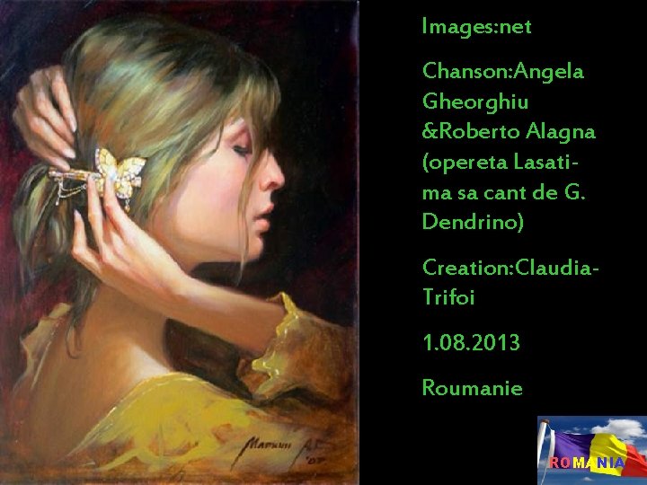 Images: net Chanson: Angela Gheorghiu &Roberto Alagna (opereta Lasatima sa cant de G. Dendrino)