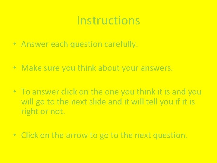 Instructions • Answer each question carefully. • Make sure you think about your answers.