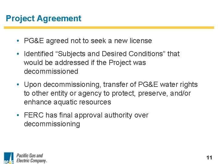 Project Agreement • PG&E agreed not to seek a new license • Identified “Subjects