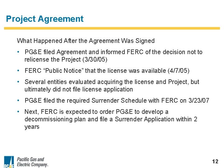 Project Agreement What Happened After the Agreement Was Signed • PG&E filed Agreement and
