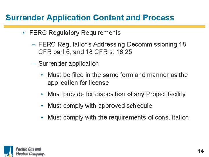 Surrender Application Content and Process • FERC Regulatory Requirements – FERC Regulations Addressing Decommissioning