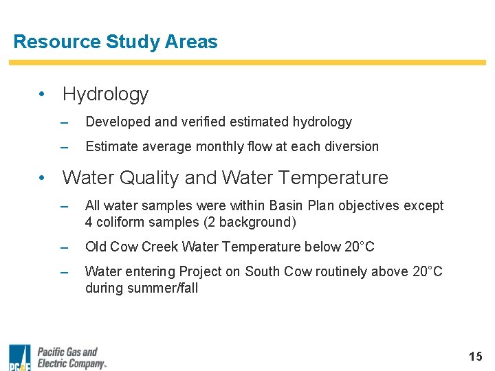 Resource Study Areas • Hydrology – Developed and verified estimated hydrology – Estimate average