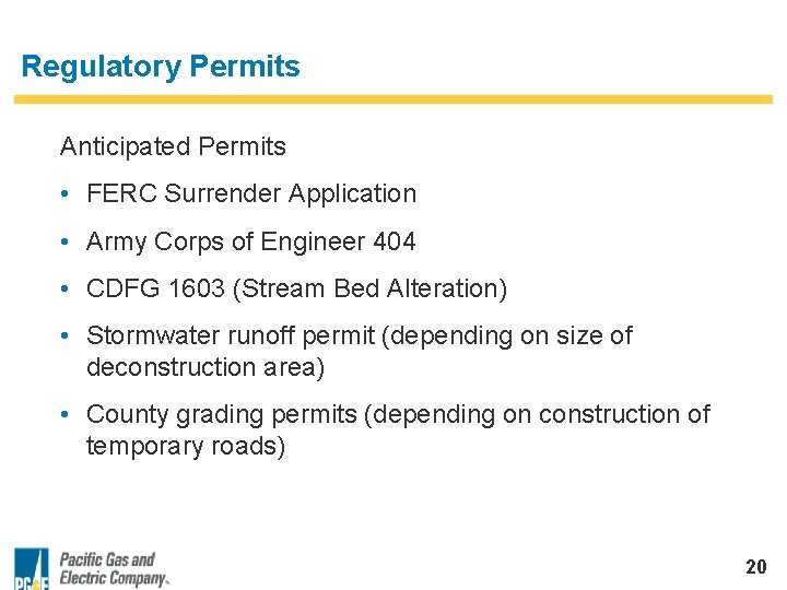 Regulatory Permits Anticipated Permits • FERC Surrender Application • Army Corps of Engineer 404