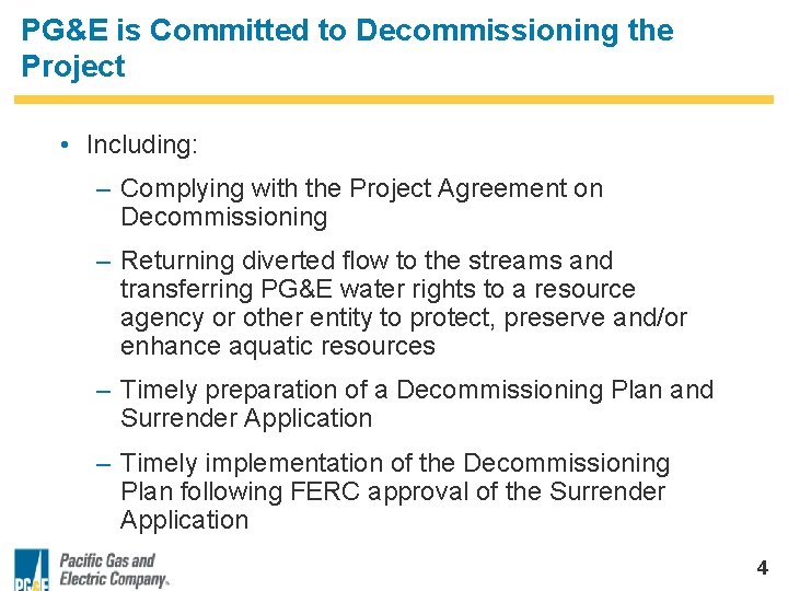 PG&E is Committed to Decommissioning the Project • Including: – Complying with the Project