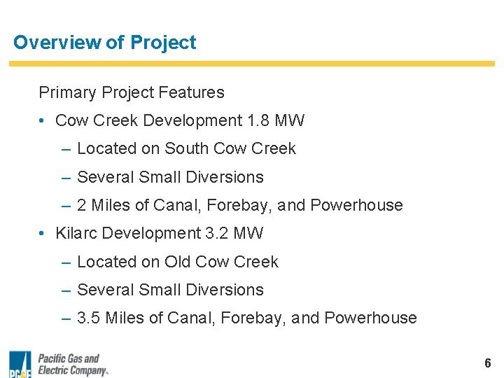 Overview of Project Primary Project Features • Cow Creek Development 1. 8 MW –