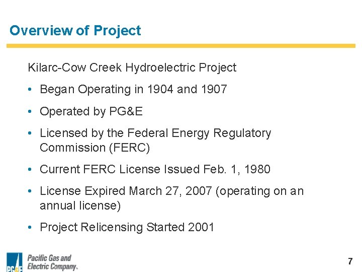 Overview of Project Kilarc-Cow Creek Hydroelectric Project • Began Operating in 1904 and 1907