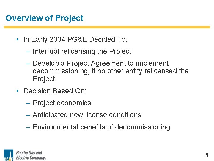 Overview of Project • In Early 2004 PG&E Decided To: – Interrupt relicensing the