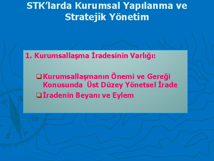 STK’larda Kurumsal Yapılanma ve Stratejik Yönetim 1. Kurumsallaşma İradesinin Varlığı: q. Kurumsallaşmanın Önemi ve