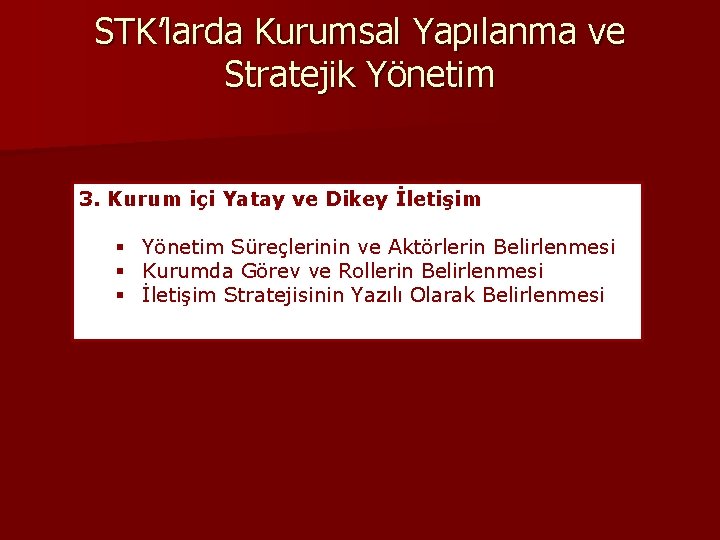 STK’larda Kurumsal Yapılanma ve Stratejik Yönetim 3. Kurum içi Yatay ve Dikey İletişim §