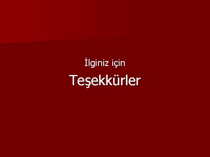 İlginiz için Teşekkürler 