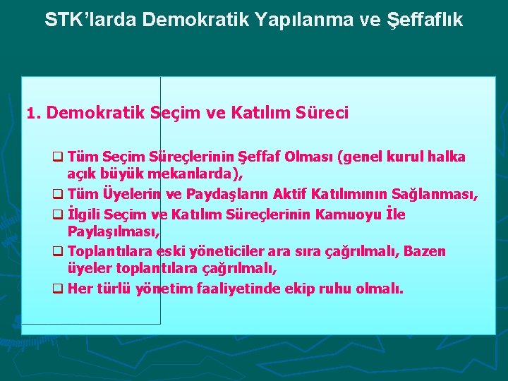 STK’larda Demokratik Yapılanma ve Şeffaflık 1. Demokratik Seçim ve Katılım Süreci q Tüm Seçim