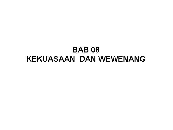 BAB 08 KEKUASAAN DAN WEWENANG 