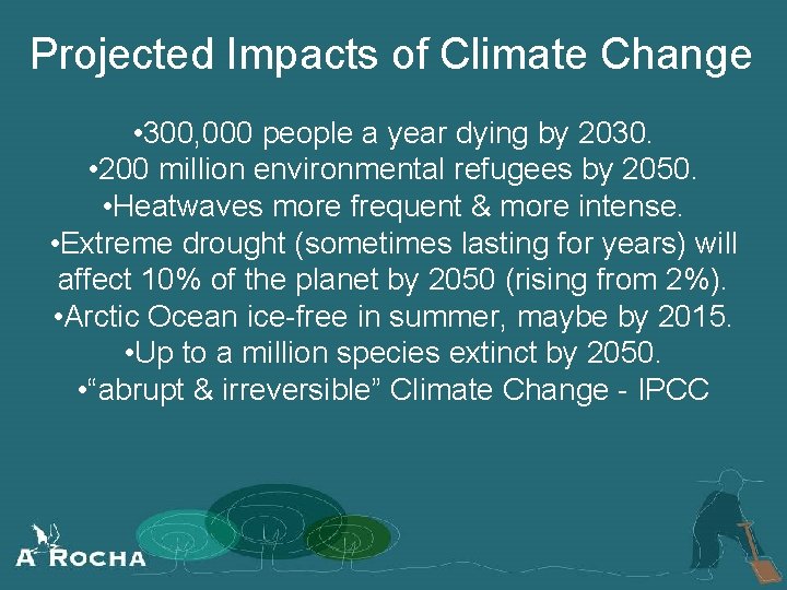 Projected Impacts of Climate Change • 300, 000 people a year dying by 2030.