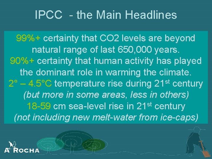 IPCC - the Main Headlines 99%+ certainty that CO 2 levels are beyond natural