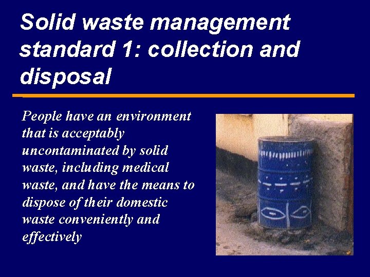 Solid waste management standard 1: collection and disposal People have an environment that is