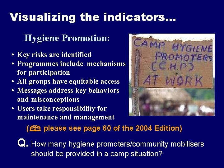 Visualizing the indicators… Hygiene Promotion: • Key risks are identified • Programmes include mechanisms