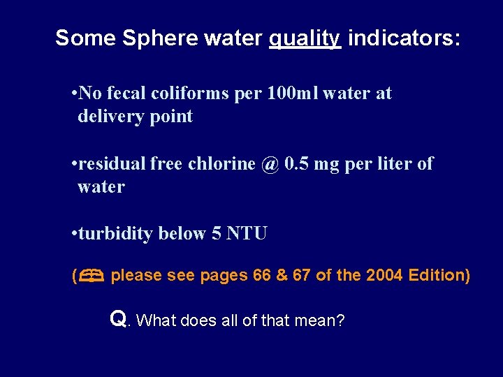 Some Sphere water quality indicators: • No fecal coliforms per 100 ml water at