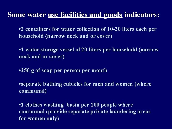 Some water use facilities and goods indicators: • 2 containers for water collection of