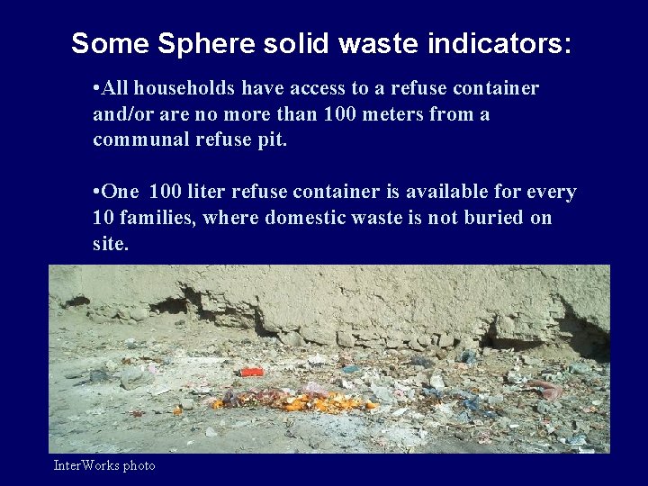 Some Sphere solid waste indicators: • All households have access to a refuse container
