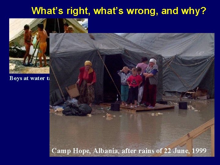 What’s right, what’s wrong, and why? Boys at water tap stand, Albania Camp Hope,