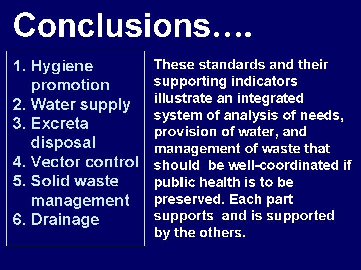 Conclusions…. 1. Hygiene promotion 2. Water supply 3. Excreta disposal 4. Vector control 5.