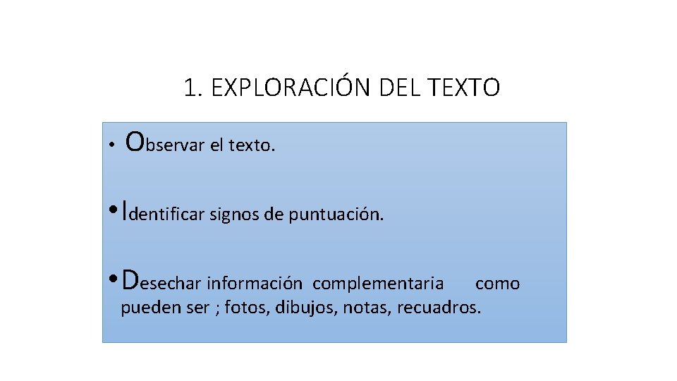 1. EXPLORACIÓN DEL TEXTO • Observar el texto. • Identificar signos de puntuación. •