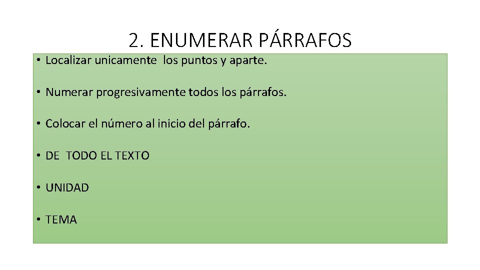 2. ENUMERAR PÁRRAFOS • Localizar unicamente los puntos y aparte. • Numerar progresivamente todos