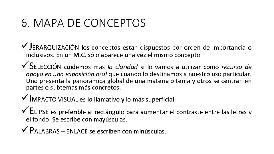 6. MAPA DE CONCEPTOS üJERARQUIZACIÓN los conceptos están dispuestos por orden de importancia o