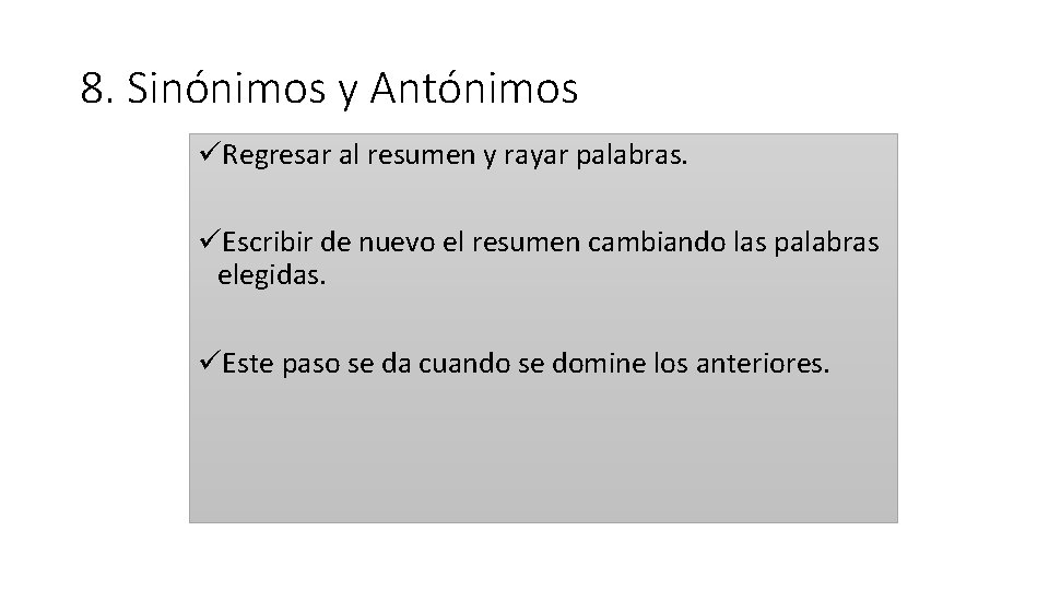 8. Sinónimos y Antónimos üRegresar al resumen y rayar palabras. üEscribir de nuevo el